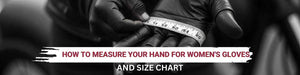 How to Measure Your Hand for Women's Gloves and Size Chart